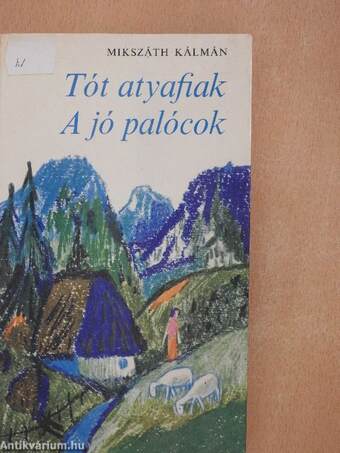 Tót atyafiak/A jó palócok