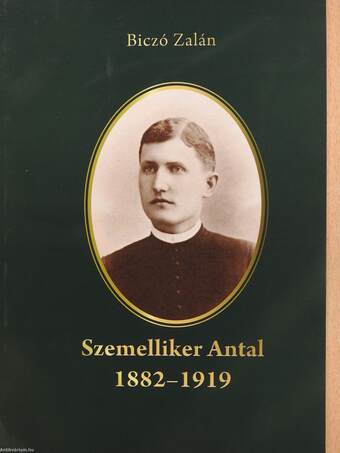 Szemelliker Antal 1882-1919 (dedikált példány)