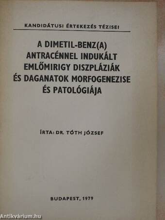 A dimetil-benz(a) antracénnel indukált emlőmirigy diszpláziák és daganatok morfogenezise és patológiája