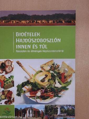 Bioételek Hajdúszoboszlón innen és túl