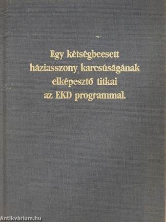 Egy kétségbeesett háziasszony karcsúságának elképesztő titkai az EKD programmal