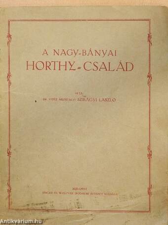 A Nagy-Bányai Horthy-család (rossz állapotú)