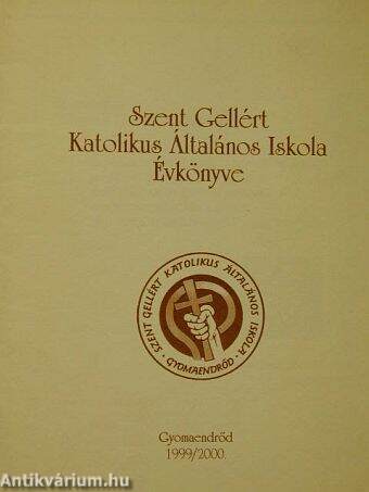 Szent Gellért Katolikus Általános Iskola Évkönyve 1999/2000.