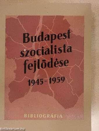 Budapest szocialista fejlődése 1945-1959. I-III.