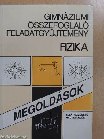 Gimnáziumi összefoglaló feladatgyűjtemény - Fizika - Megoldások I-III.