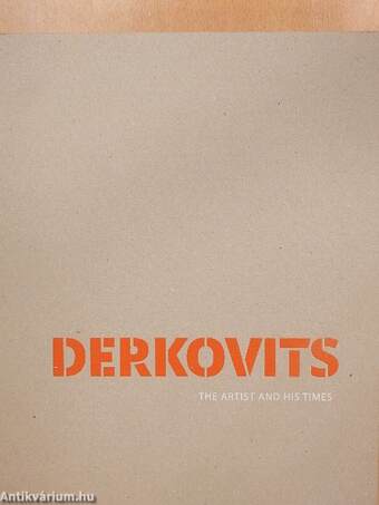 Derkovits - The artist and his times