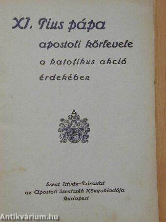 XI. Pius pápa apostoli körlevele a katolikus akció érdekében