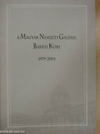 A Magyar Nemzeti Galéria Baráti Köre 1979-2004.