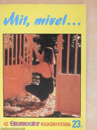 Mit, mivel...