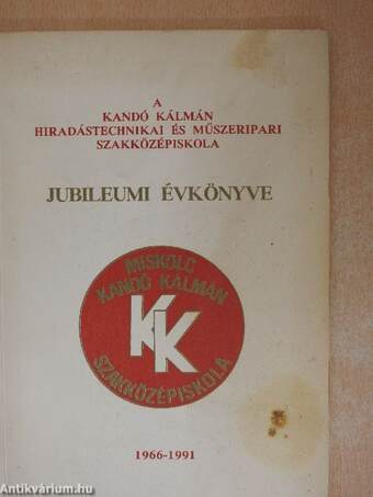 A Kandó Kálmán Hiradástechnikai és Műszeripari Szakközépiskola Jubileumi Évkönyve