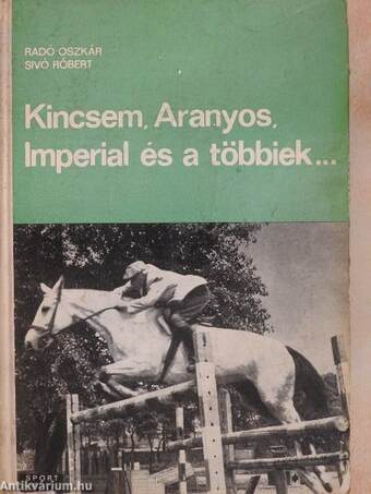 Kincsem, Aranyos, Imperial és a többiek...