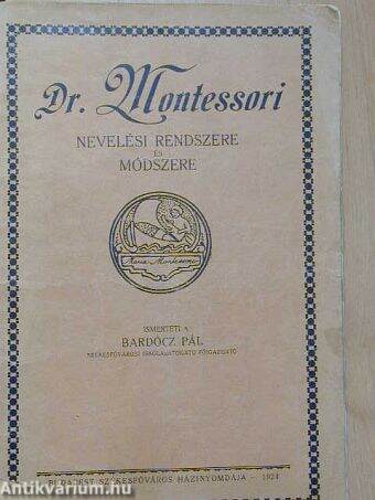 Dr. Montessori nevelési rendszere és módszere