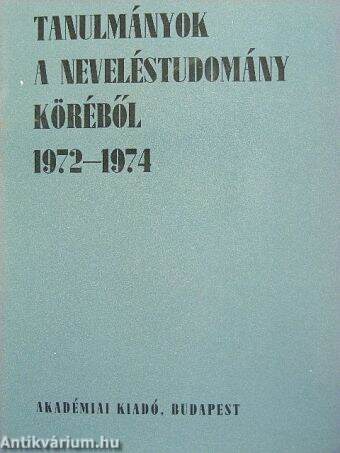 Tanulmányok a neveléstudomány köréből 1972-1974