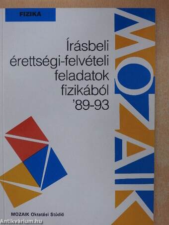 Írásbeli érettségi-felvételi feladatok fizikából '89-93