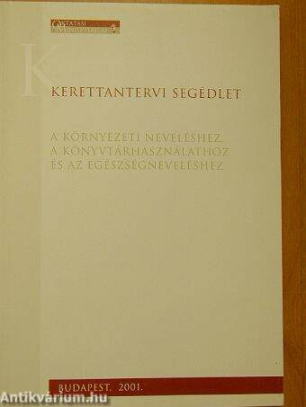 Kerettantervi segédlet a környezeti neveléshez, a könyvtárhasználathoz és az egészségneveléshez