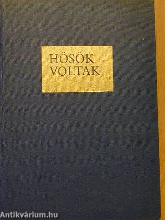 Hősök voltak