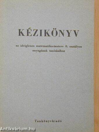 Kézikönyv az ideiglenes matematika-tanterv 8. osztályos anyagának tanításához