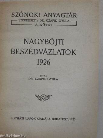 Nagybőjti beszédvázlatok 1926/A család felajánlása Jézus szent szívének/Igaz katolikus vagy-e?/Uj világ-régi hit/Örök igazságok/Uri Morál