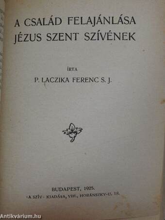 Nagybőjti beszédvázlatok 1926/A család felajánlása Jézus szent szívének/Igaz katolikus vagy-e?/Uj világ-régi hit/Örök igazságok/Uri Morál