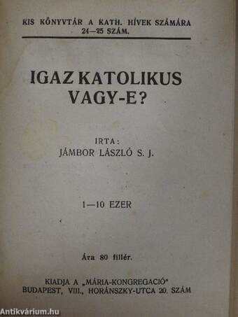 Nagybőjti beszédvázlatok 1926/A család felajánlása Jézus szent szívének/Igaz katolikus vagy-e?/Uj világ-régi hit/Örök igazságok/Uri Morál