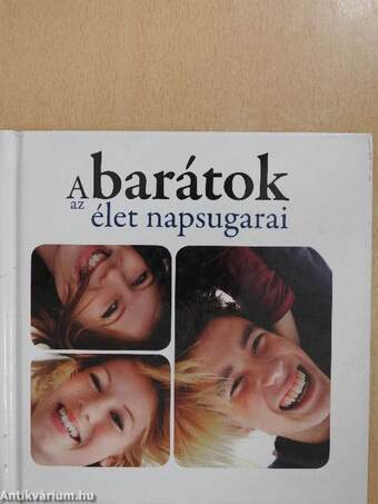 A barátok az élet napsugarai