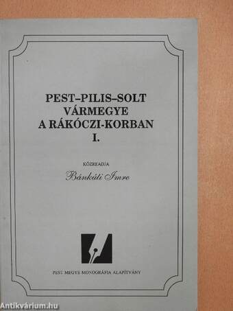 Pest-Pilis-Solt vármegye a Rákóczi-korban I-II.