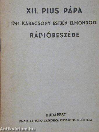 XII. Pius pápa 1944 karácsony estjén elmondott rádióbeszéde