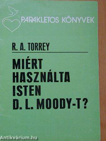 Miért használta Isten D. L. Moody-t?