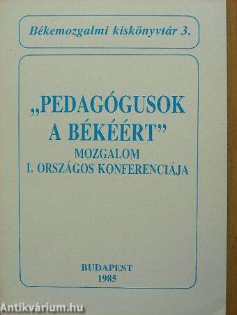 "Pedagógusok a békéért" mozgalom I. országos konferenciája