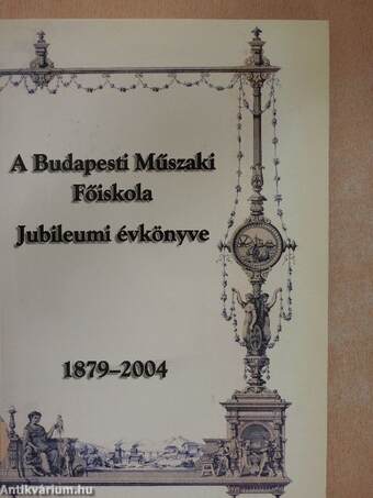 A Budapesti Műszaki Főiskola Jubileumi évkönyve 1879-2004