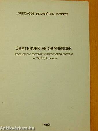 Óratervek és órarendek az összevont osztályú tanulócsoportok számára az 1982/83. tanévre