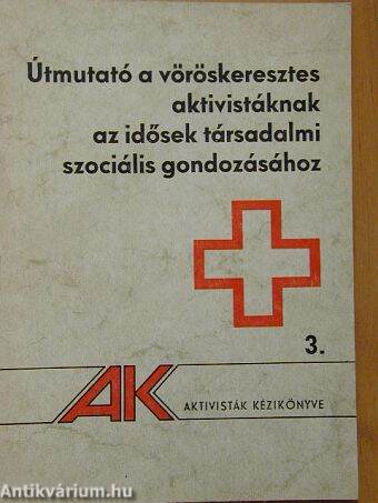 Útmutató a vöröskeresztes aktivistáknak az idősek társadalmi-szociális gondozásához