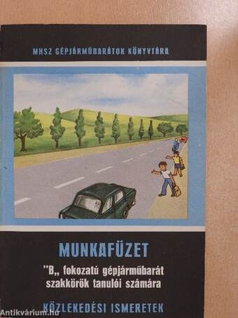 Munkafüzet "B" fokozatú gépjárműbarát szakkörök tanulói számára