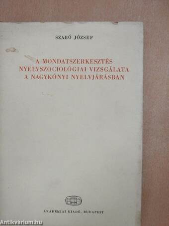 A mondatszerkesztés nyelvszociológiai vizsgálata a nagykónyi nyelvjárásban