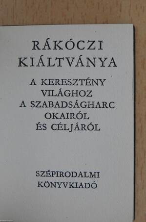 Rákóczi kiáltványa a keresztény világhoz a szabadságharc okairól és céljáról (minikönyv) (számozott)