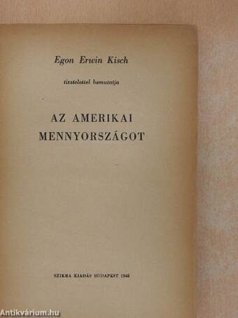 Egon Erwin Kisch tisztelettel bemutatja az amerikai mennyországot