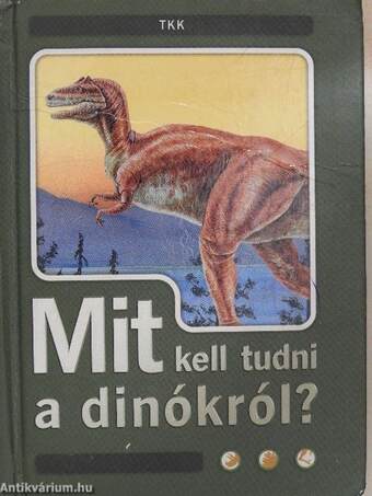 Mit kell tudni a dinókról?