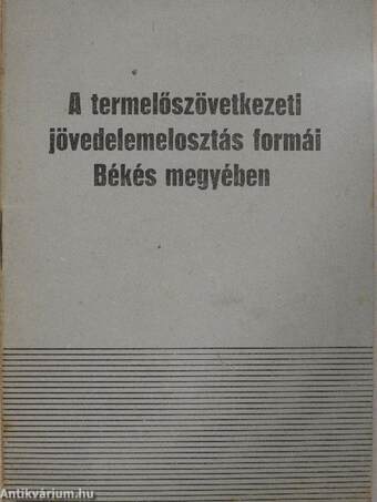 A termelőszövetkezeti jövedelemelosztás formái Békés megyében