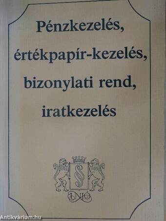 Pénzkezelés, értékpapír-kezelés, bizonylati rend, iratkezelés