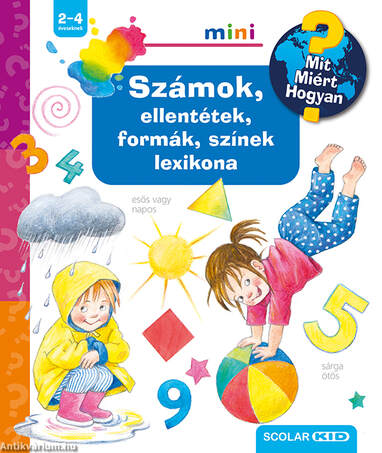 Számok, ellentétek, formák, színek lexikona &#8211; Mit? Miért? Hogyan? mini