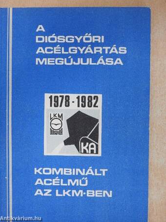 A diósgyőri acélgyártás megújulása 1978-1982