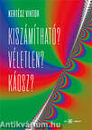 Kiszámítható? Véletlen? Káosz?