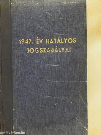 1947. év hatályos jogszabályai I-II.