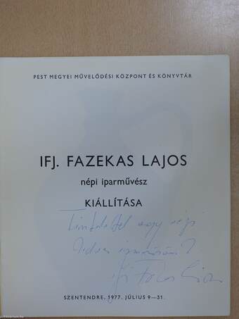 Ifj. Fazekas Lajos népi iparművész kiállítása (dedikált példány)