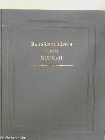 Batsányi János' poétai munkáji/Batsányi János költői munkáinak kiadástörténete