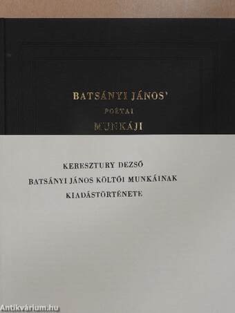 Batsányi János' poétai munkáji/Batsányi János költői munkáinak kiadástörténete