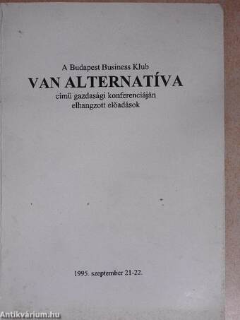 A Budapest Business Klub Van Alternatíva című gazdasági konferenciáján elhangzott előadások