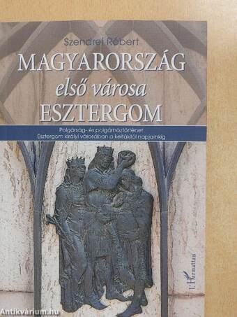 Magyarország első városa Esztergom