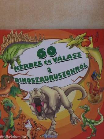 60 kérdés és válasz a dinoszauruszokról