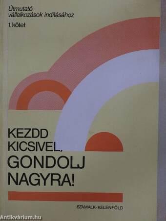 Kezdd kicsivel, gondolj nagyra!